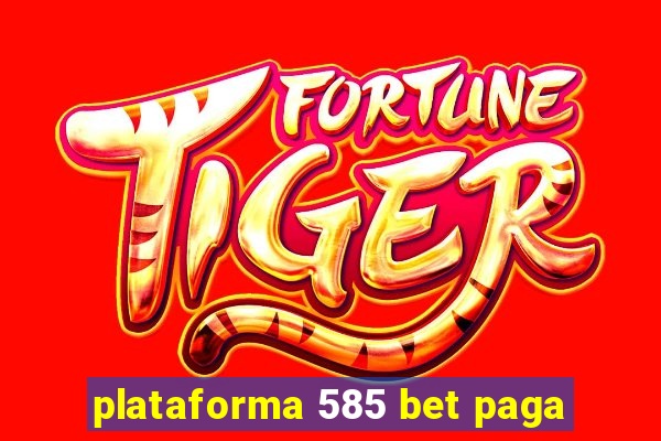 plataforma 585 bet paga